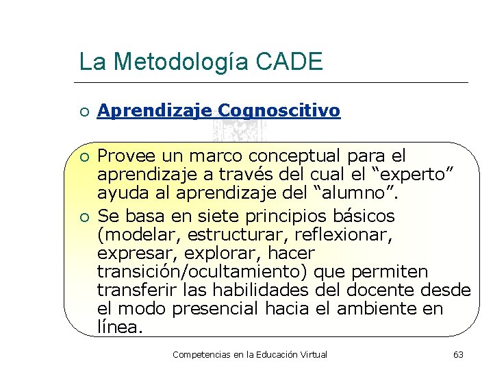 La Metodología CADE Aprendizaje Cognoscitivo Provee un marco conceptual para el aprendizaje a través