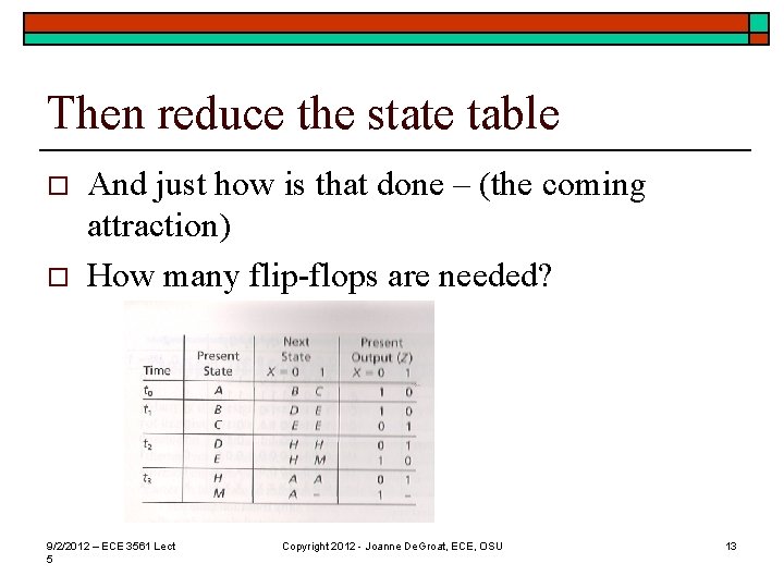 Then reduce the state table o o And just how is that done –