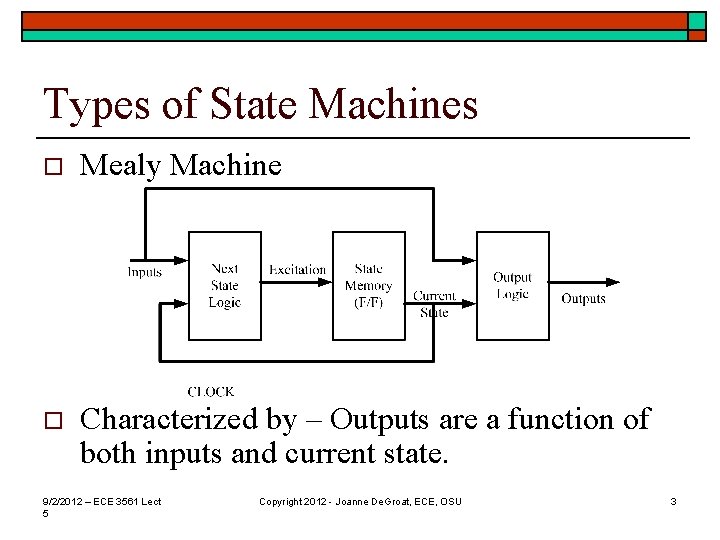 Types of State Machines o Mealy Machine o Characterized by – Outputs are a