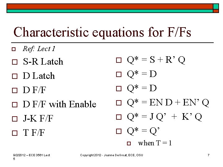 Characteristic equations for F/Fs o Ref: Lect 1 o S-R Latch D F/F with