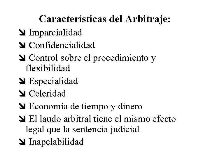 Características del Arbitraje: î Imparcialidad î Confidencialidad î Control sobre el procedimiento y flexibilidad