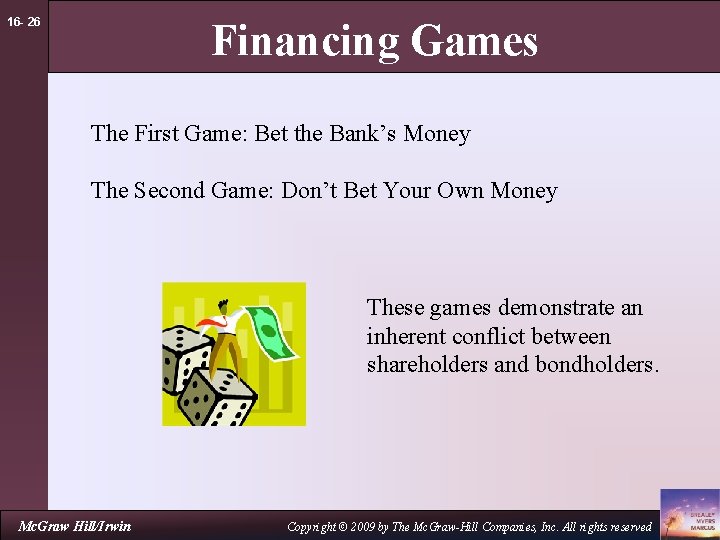 16 - 26 Financing Games The First Game: Bet the Bank’s Money The Second