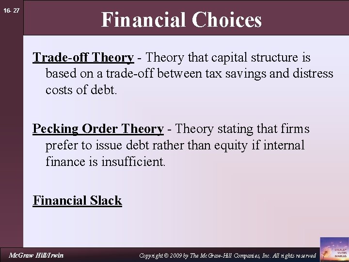 16 - 27 Financial Choices Trade-off Theory - Theory that capital structure is based