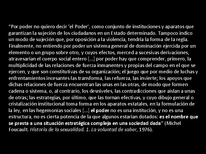 “Por poder no quiero decir ‘el Poder’, como conjunto de instituciones y aparatos que
