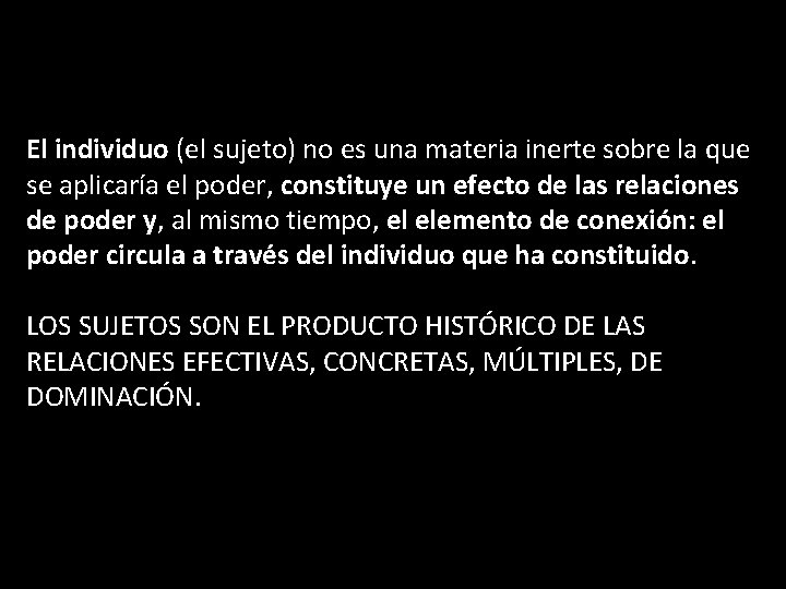 El individuo (el sujeto) no es una materia inerte sobre la que se aplicaría