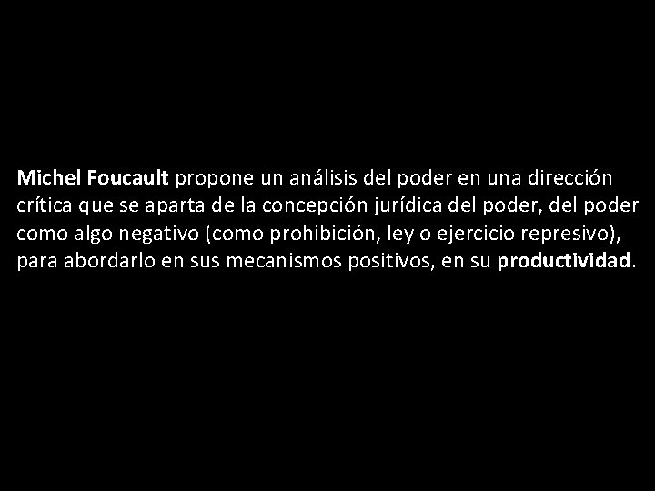 Michel Foucault propone un análisis del poder en una dirección crítica que se aparta