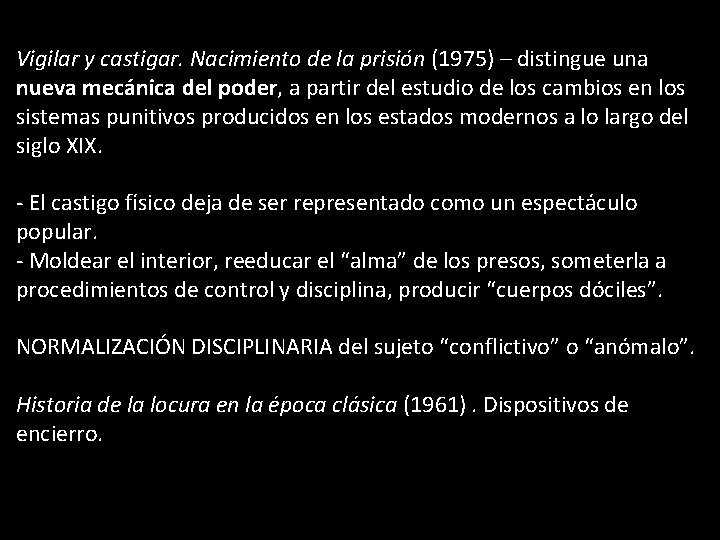 Vigilar y castigar. Nacimiento de la prisión (1975) – distingue una nueva mecánica del