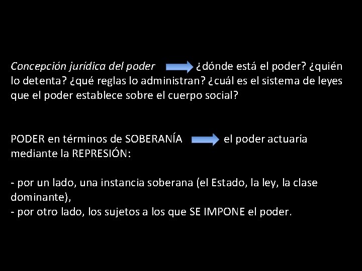 Concepción jurídica del poder ¿dónde está el poder? ¿quién lo detenta? ¿qué reglas lo