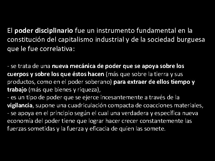 El poder disciplinario fue un instrumento fundamental en la constitución del capitalismo industrial y