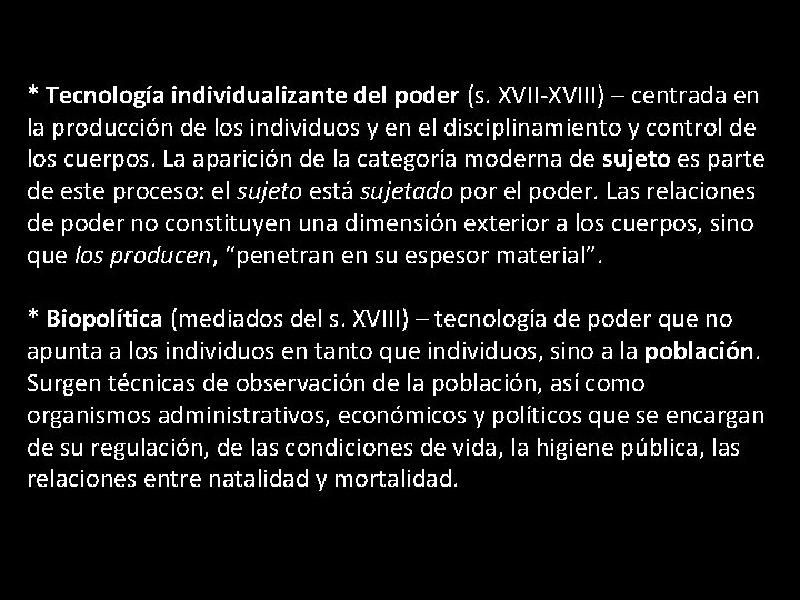 * Tecnología individualizante del poder (s. XVII-XVIII) – centrada en la producción de los