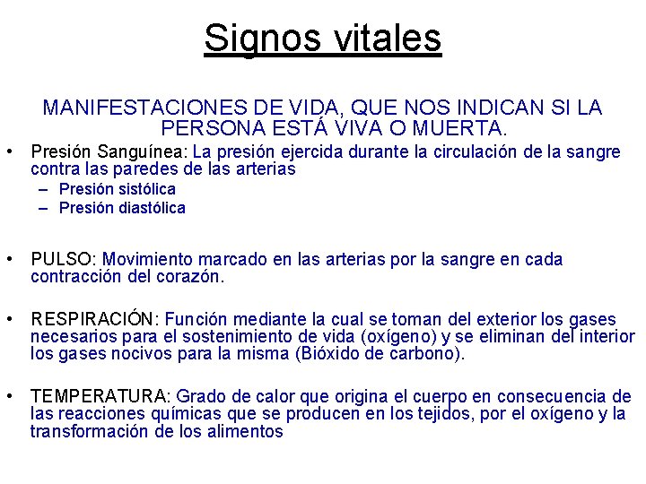 Signos vitales MANIFESTACIONES DE VIDA, QUE NOS INDICAN SI LA PERSONA ESTÁ VIVA O