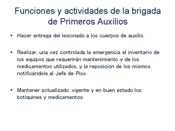 Funciones y actividades de la brigada de Primeros Auxilios • Hacer entrega del lesionado