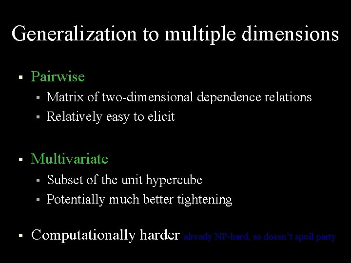 Generalization to multiple dimensions § Pairwise § § § Multivariate § § § Matrix