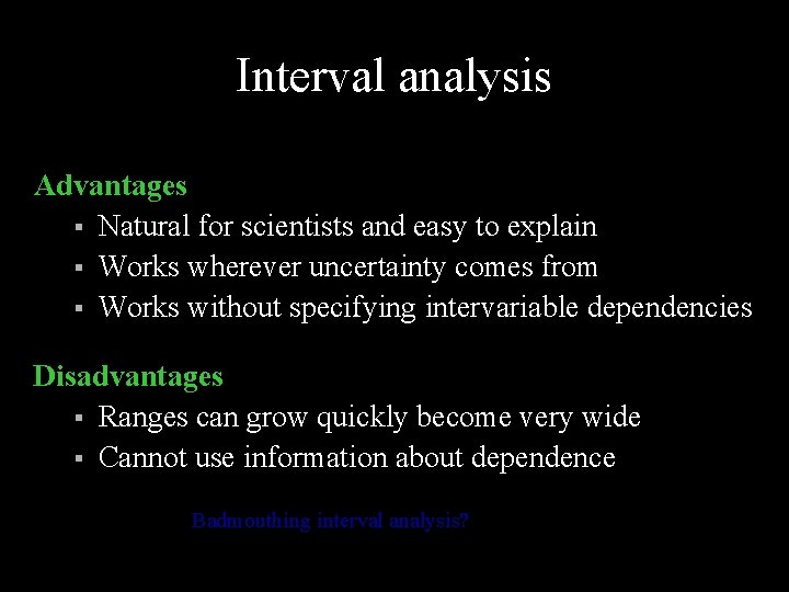 Interval analysis Advantages § Natural for scientists and easy to explain § Works wherever