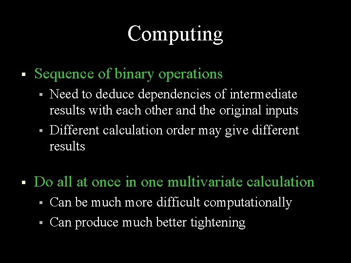 Computing § Sequence of binary operations § § § Need to deduce dependencies of