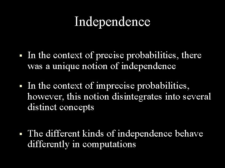 Independence § In the context of precise probabilities, there was a unique notion of
