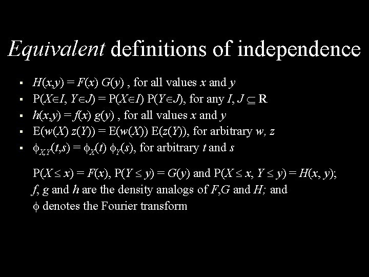 Equivalent definitions of independence Several definitions of independence § § § H(x, y) =