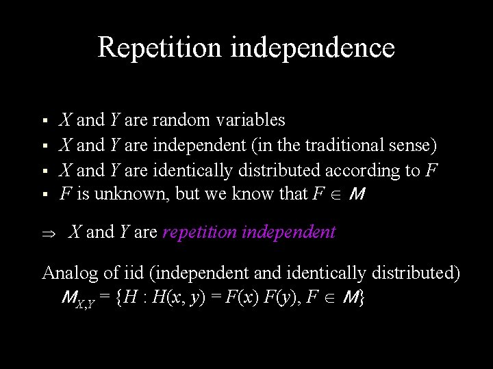 Repetition independence § § X and Y are random variables X and Y are