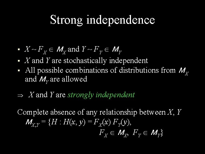 Strong independence § § § X ~ FX MX and Y ~ FY MY