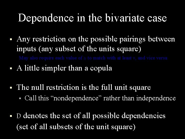 Dependence in the bivariate case § Any restriction on the possible pairings between inputs