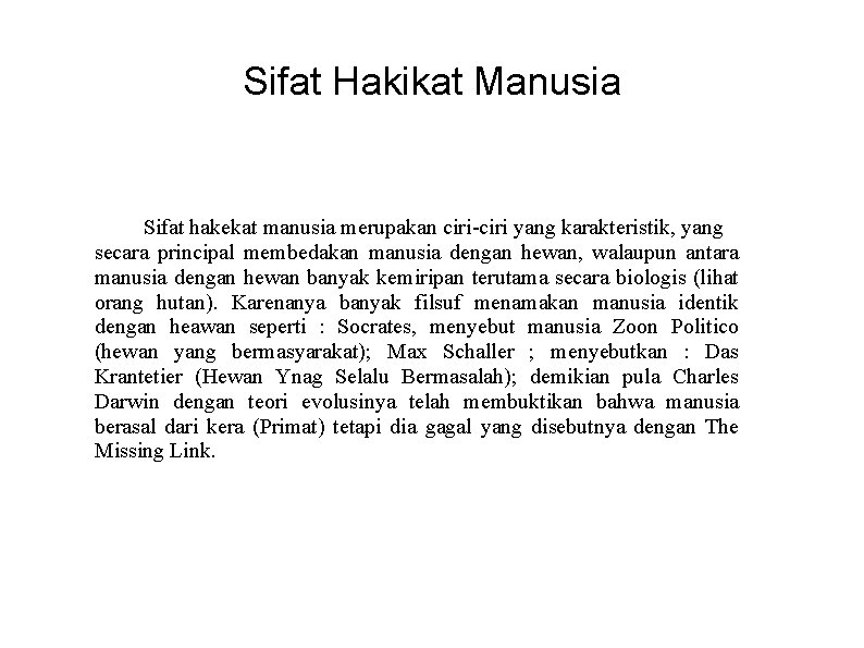 Sifat Hakikat Manusia Sifat hakekat manusia merupakan ciri-ciri yang karakteristik, yang secara principal membedakan