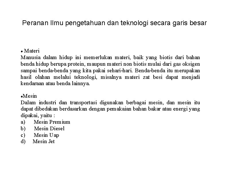 Peranan Ilmu pengetahuan dan teknologi secara garis besar Materi Manusia dalam hidup ini memerlukan