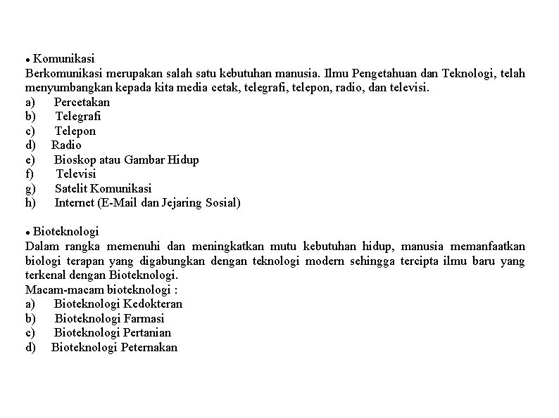  Komunikasi Berkomunikasi merupakan salah satu kebutuhan manusia. Ilmu Pengetahuan dan Teknologi, telah menyumbangkan