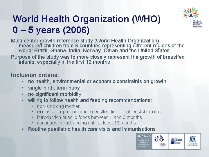 World Health Organization (WHO) 0 – 5 years (2006) Multi-center growth reference study (World