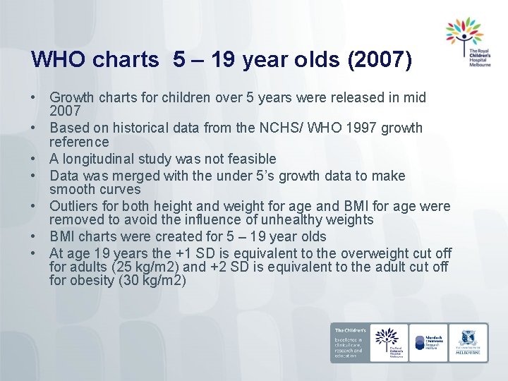 WHO charts 5 – 19 year olds (2007) • Growth charts for children over