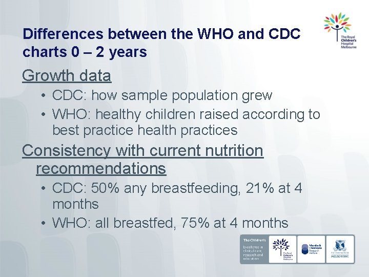 Differences between the WHO and CDC charts 0 – 2 years Growth data •