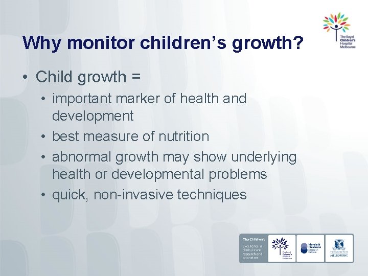 Why monitor children’s growth? • Child growth = • important marker of health and