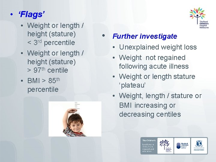  • ‘Flags’ • Weight or length / height (stature) < 3 rd percentile