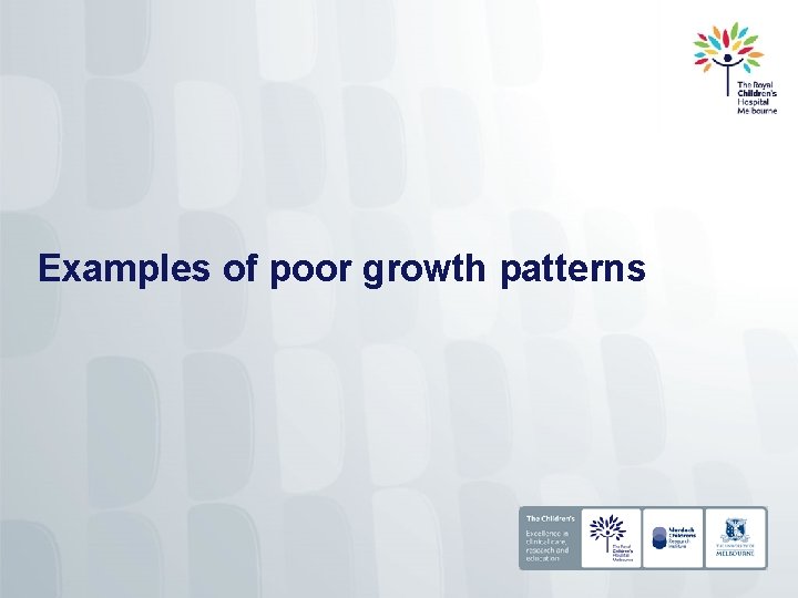 Examples of poor growth patterns 