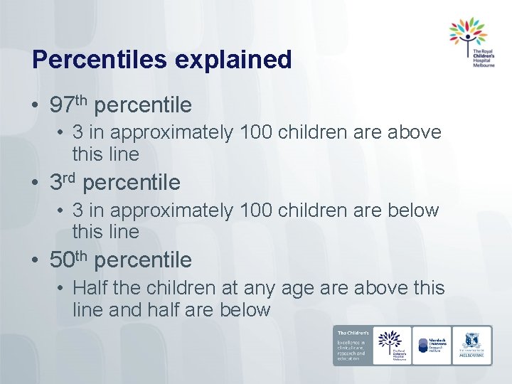 Percentiles explained • 97 th percentile • 3 in approximately 100 children are above