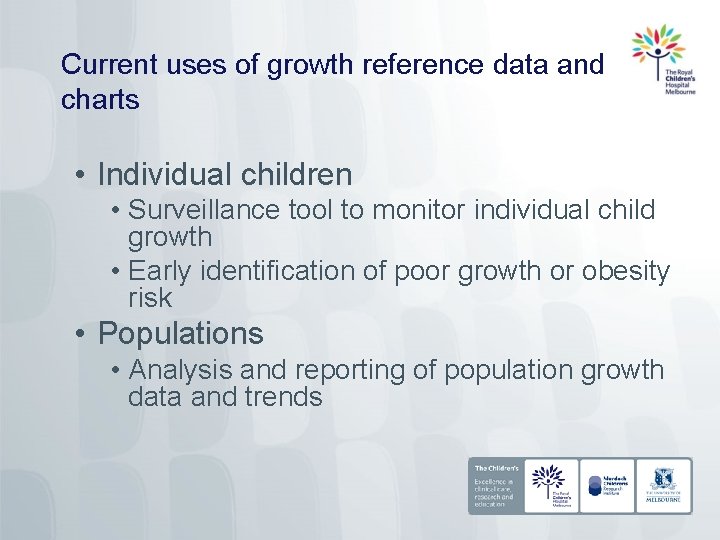 Current uses of growth reference data and charts • Individual children • Surveillance tool