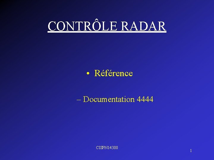 CONTRÔLE RADAR • Référence – Documentation 4444 CISPN 14300 1 