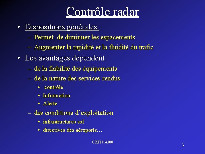 Contrôle radar • Dispositions générales: – Permet de diminuer les espacements – Augmenter la