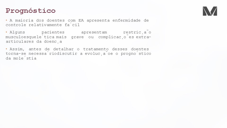 Prognóstico • A maioria dos doentes com EA apresenta enfermidade de controle relativamente fa