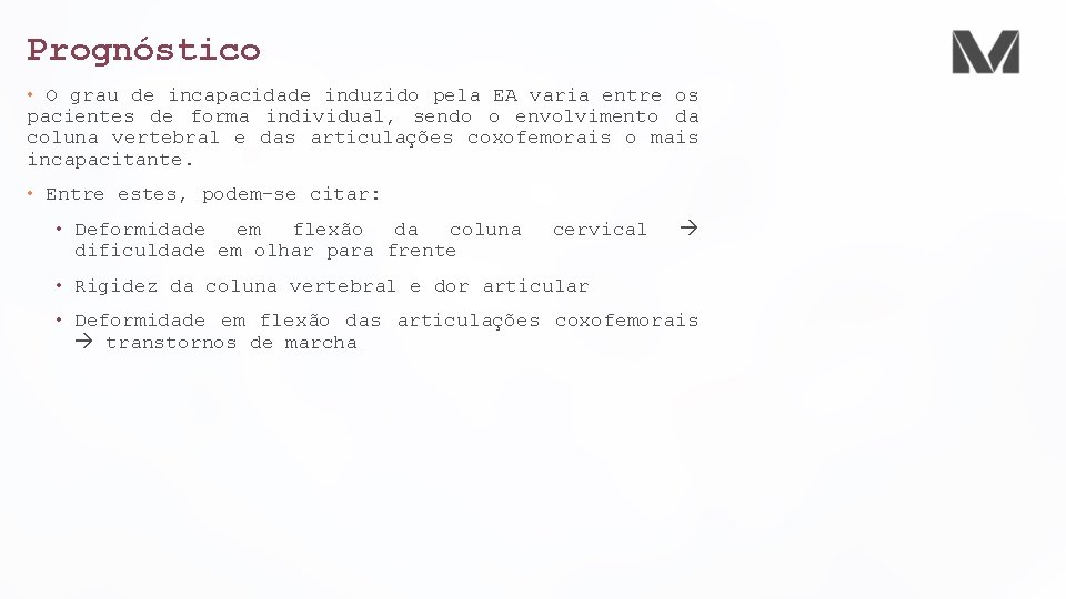 Prognóstico • O grau de incapacidade induzido pela EA varia entre os pacientes de