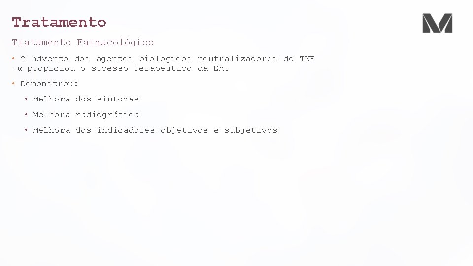 Tratamento Farmacológico • O advento dos agentes biológicos neutralizadores do TNF -α propiciou o