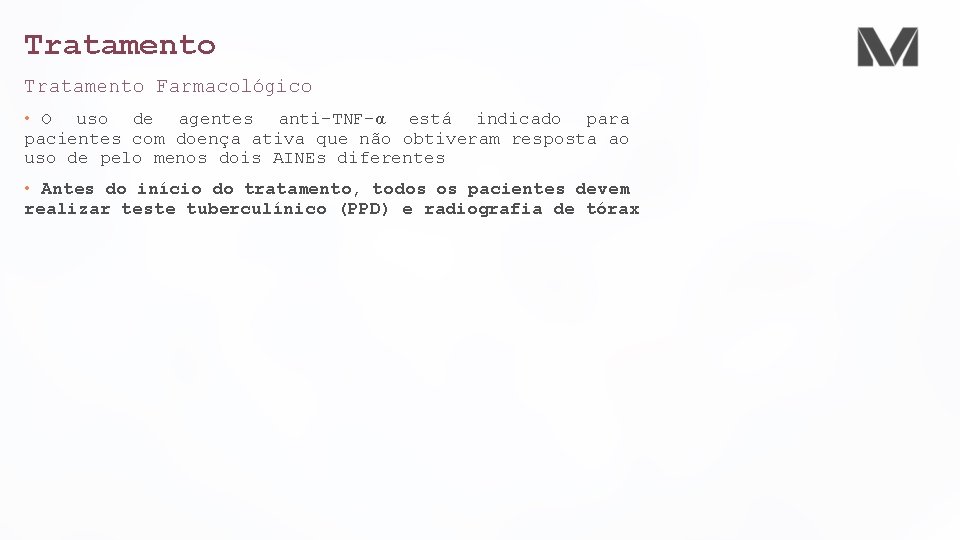 Tratamento Farmacológico • O uso de agentes anti-TNF-α está indicado para pacientes com doença