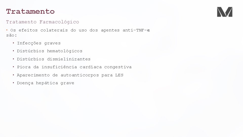 Tratamento Farmacológico • Os efeitos colaterais do uso dos agentes anti-TNF-α são: • Infecções