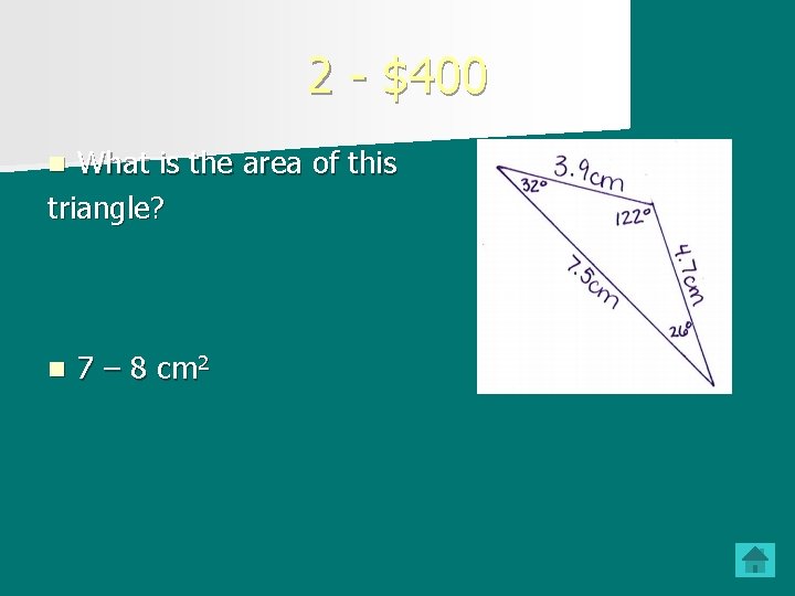 2 - $400 What is the area of this triangle? n n 7 –