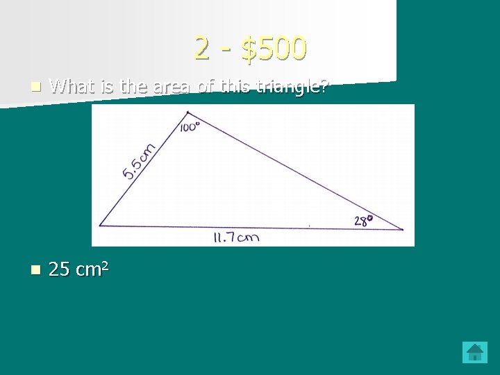 2 - $500 n What is the area of this triangle? n 25 cm