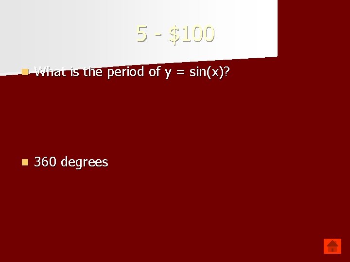 5 - $100 n What is the period of y = sin(x)? n 360