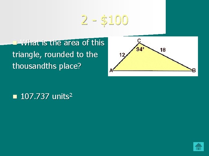 2 - $100 What is the area of this triangle, rounded to the thousandths