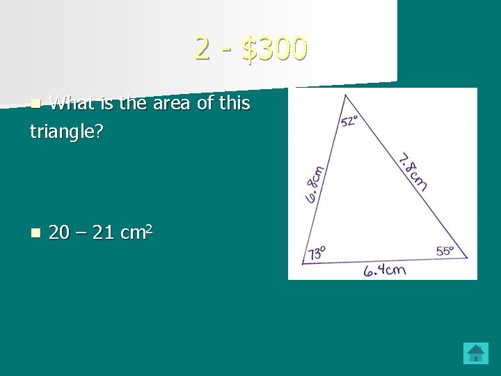 2 - $300 What is the area of this triangle? n n 20 –