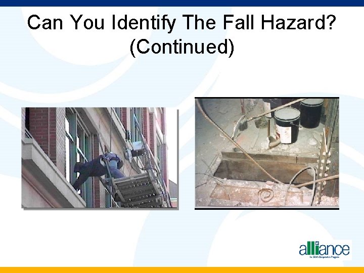 Can You Identify The Fall Hazard? (Continued) 