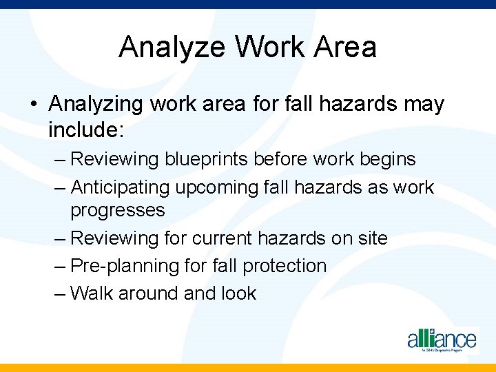 Analyze Work Area • Analyzing work area for fall hazards may include: – Reviewing