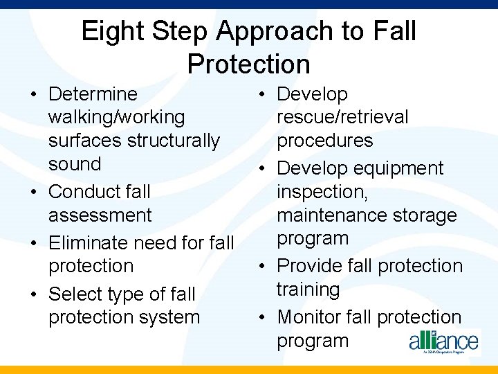 Eight Step Approach to Fall Protection • Determine walking/working surfaces structurally sound • Conduct